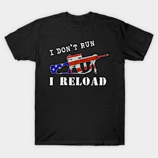 I Don't Run I Reload Funny Gun Owners American T-Shirt